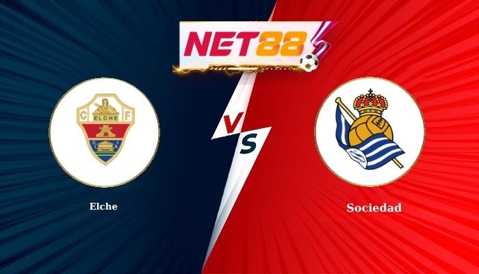 NET88 Soi Kèo, Nhận Định Bóng Đá Elche vs Sociedad 2h30 - 08-09-2026